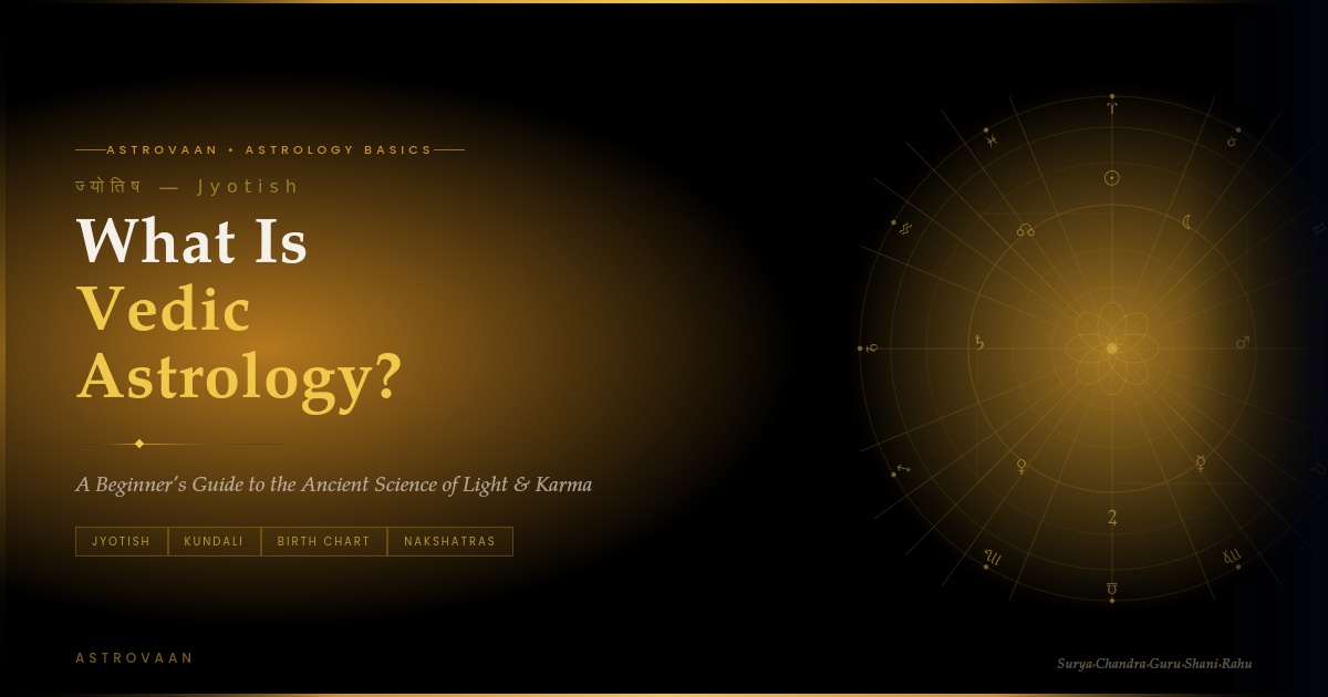 What Is Vedic Astrology? A Beginner's Guide to Jyotish